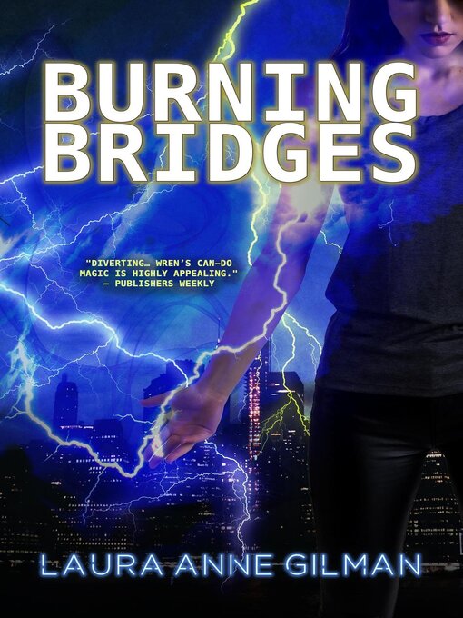 Title details for Burning Bridges by Laura Anne Gilman - Available